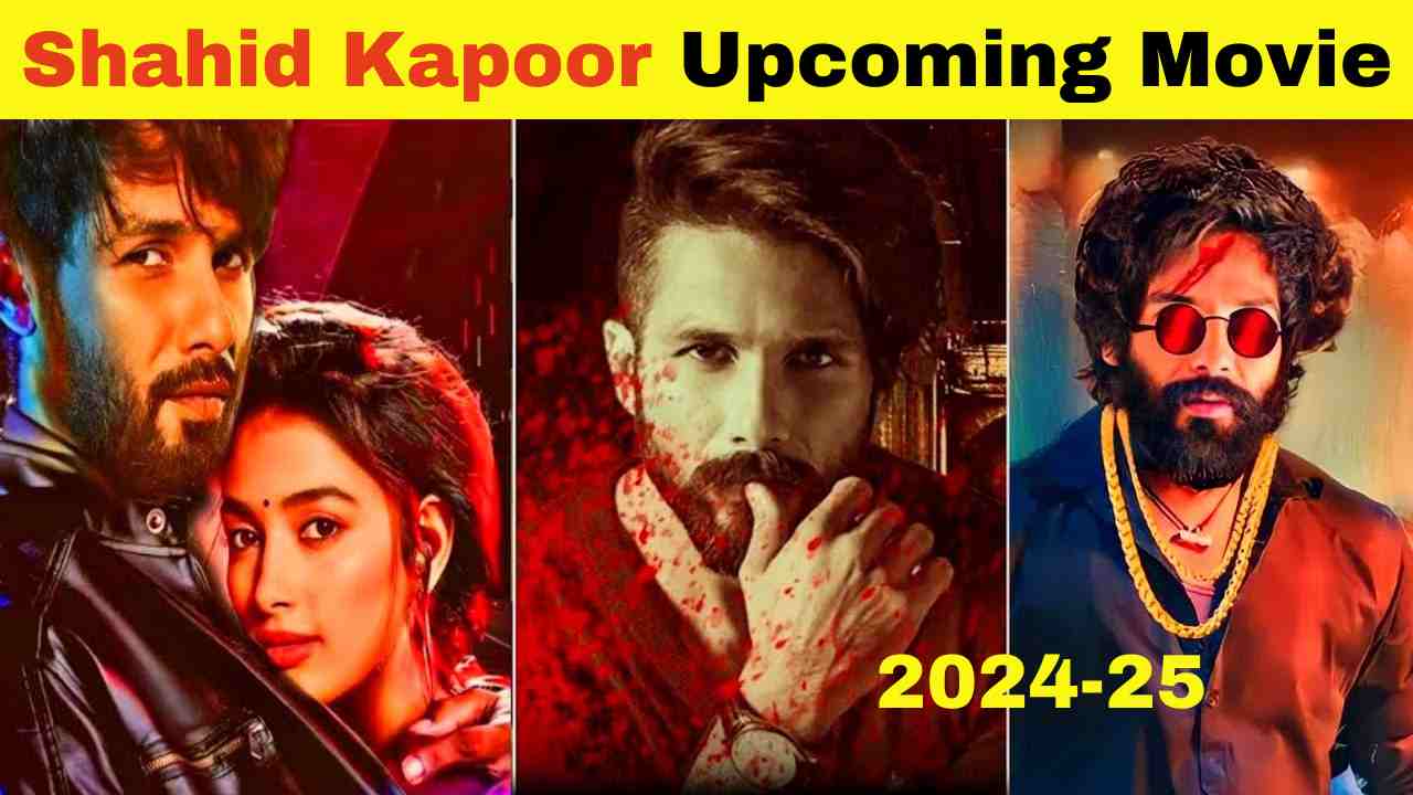 Shahid Kapoor Upcoming Movies 2024