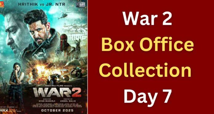 War 2 Box Office Collection Day 7