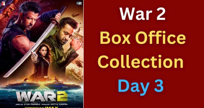War 2 Box Office Collection Day 3