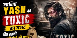What is the budget of film Toxic | जानिए Yash की Toxic का बजट और इतनी महंगी होने की वजह